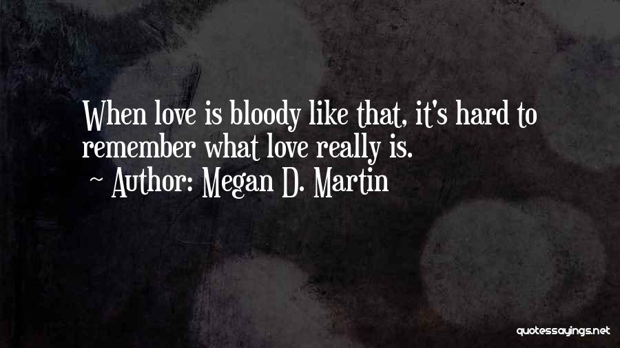 Megan D. Martin Quotes 129367