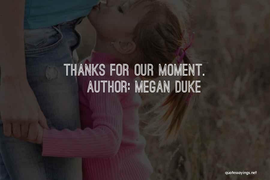 Megan Duke Quotes 1222847