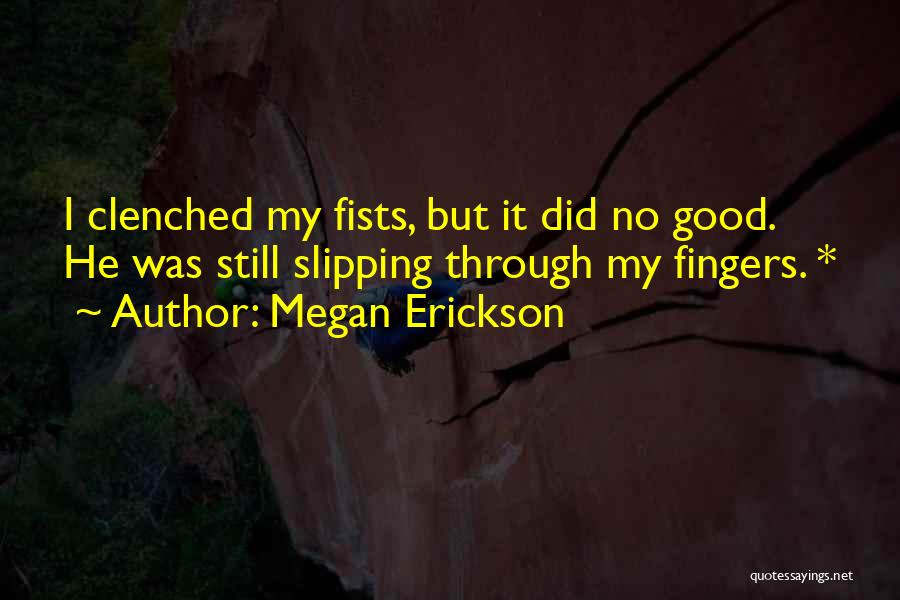 Megan Erickson Quotes 681164