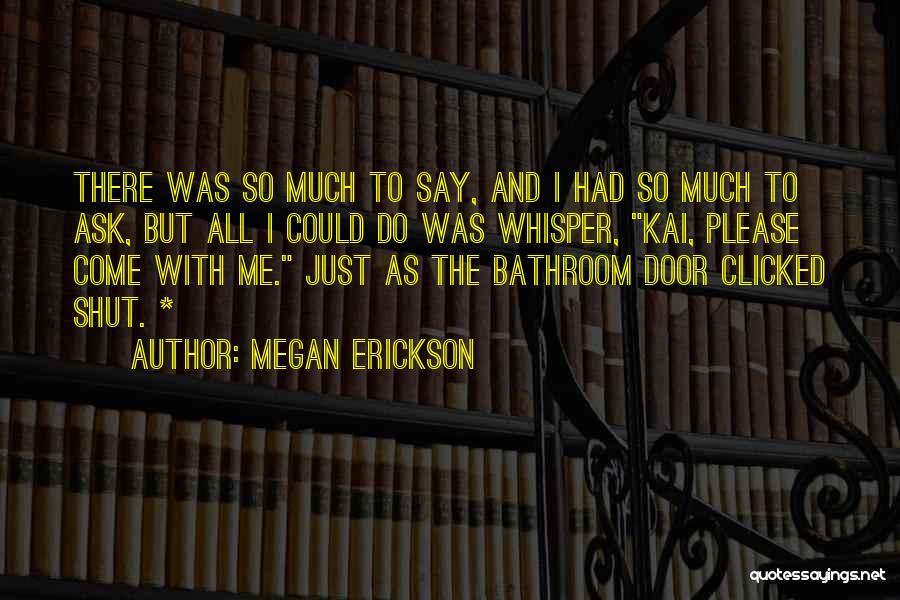 Megan Erickson Quotes 686208