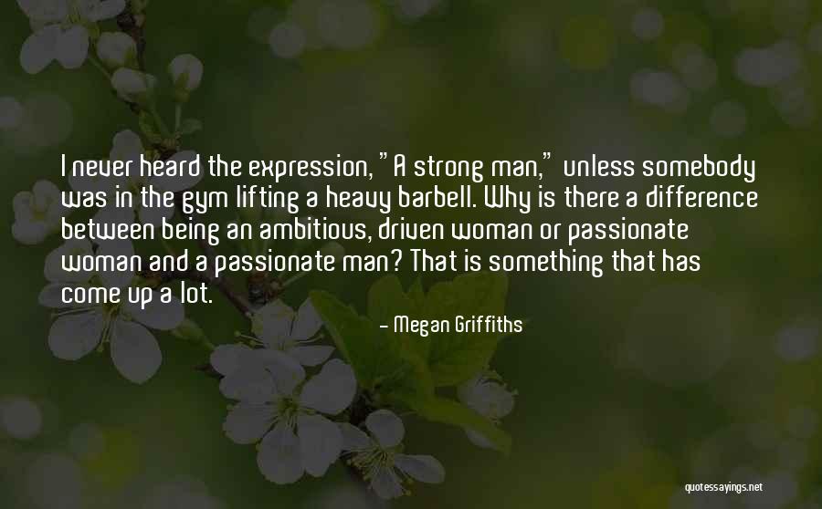 Megan Griffiths Quotes 1975232