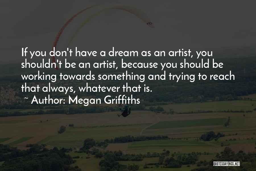Megan Griffiths Quotes 2266444