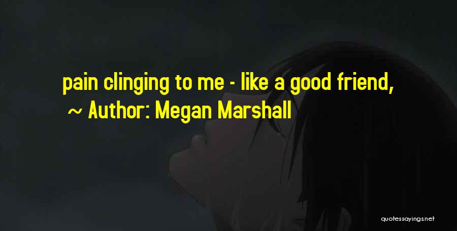 Megan Marshall Quotes 469851