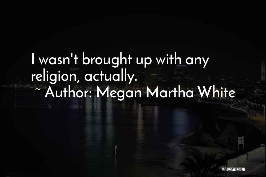 Megan Martha White Quotes 2140867