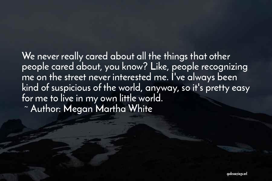 Megan Martha White Quotes 261181