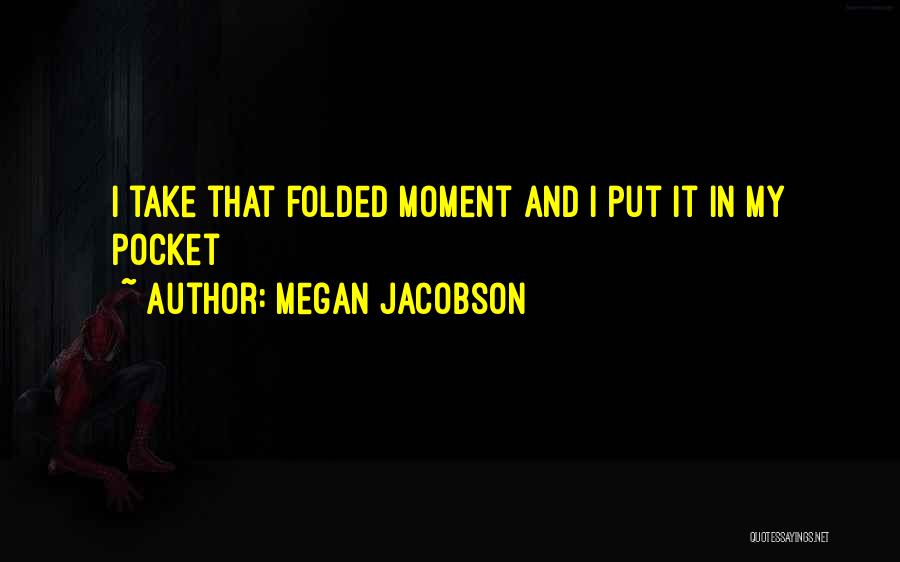 Megan Quotes By Megan Jacobson