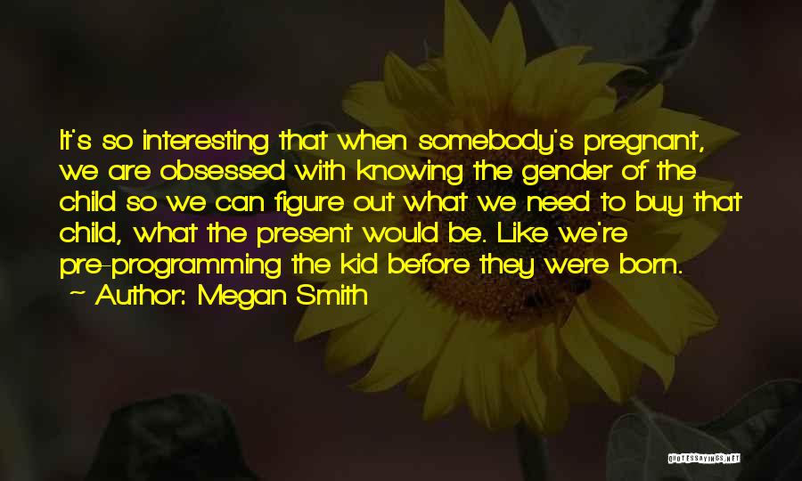 Megan Smith Quotes 718982