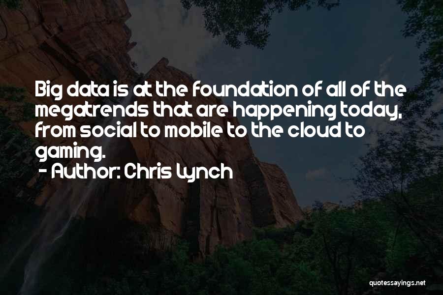 Megatrends Quotes By Chris Lynch