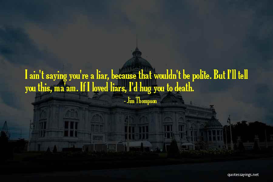 Megbilincselt Quotes By Jim Thompson Megbilincselt Quotes By Jim Thompson