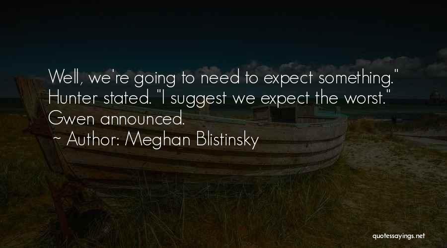 Meghan Blistinsky Quotes 659548