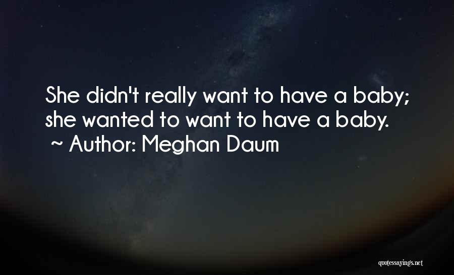 Meghan Daum Quotes 1787869