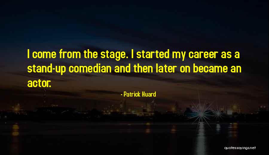 Meherin Ag Quotes By Patrick Huard Meherin Ag Quotes By Patrick Huard