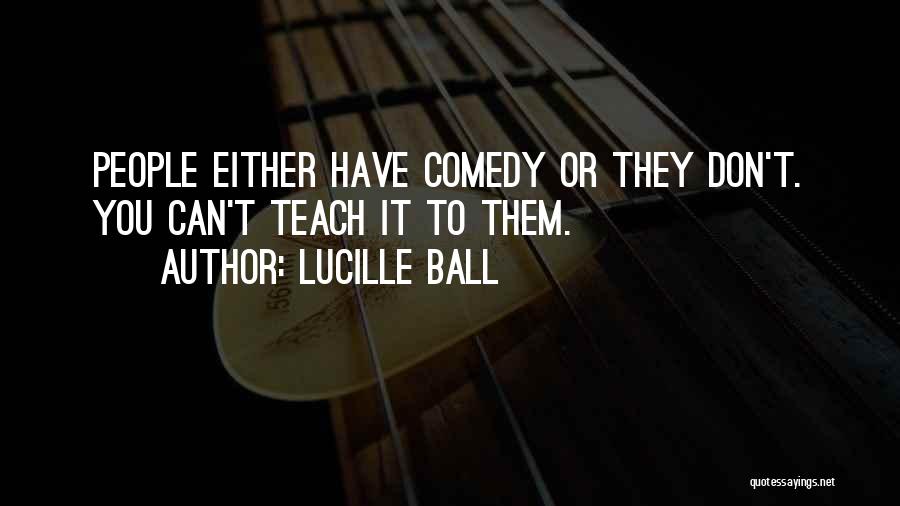 Mehki Raine Quotes By Lucille Ball
