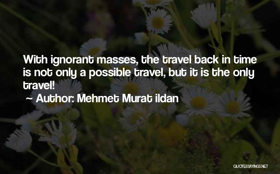 Mehmet Ildan Quotes By Mehmet Murat Ildan