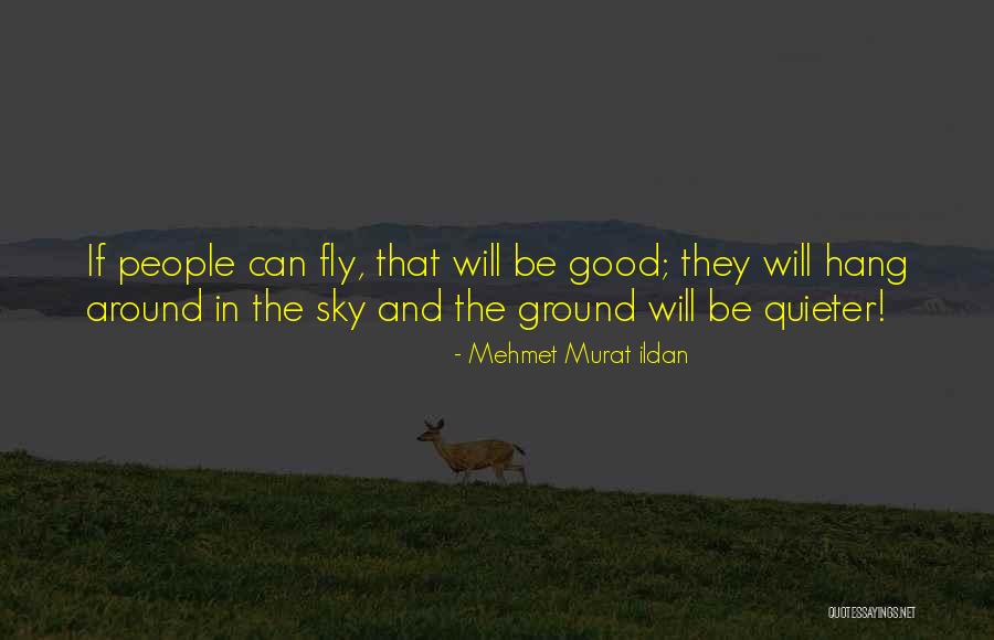 Mehmet Murat Ildan Quotes 1141341 Mehmet Murat Ildan Quotes 1141341