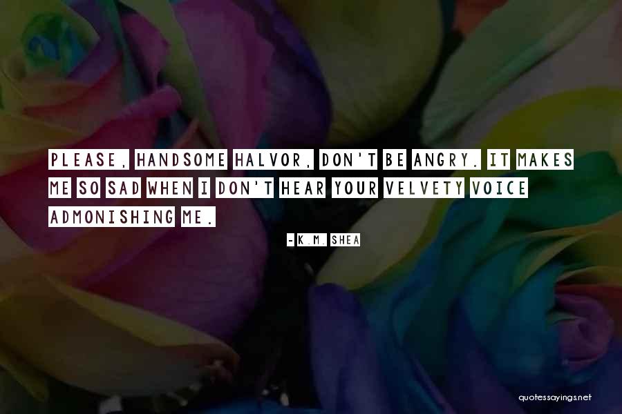 Mehraneh Amir Quotes By K.M. Shea Mehraneh Amir Quotes By K.M. Shea