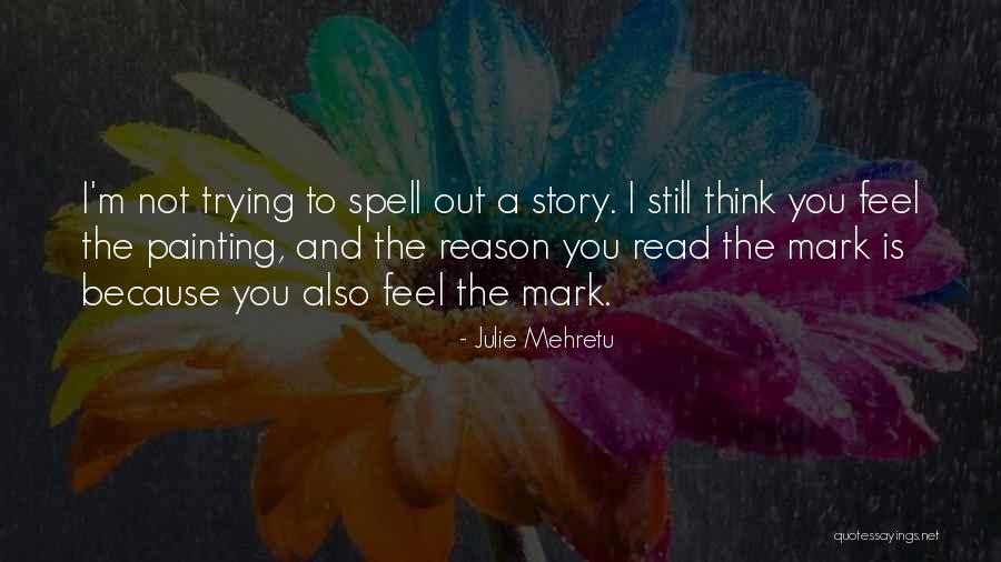 Mehretu Quotes By Julie Mehretu Mehretu Quotes By Julie Mehretu