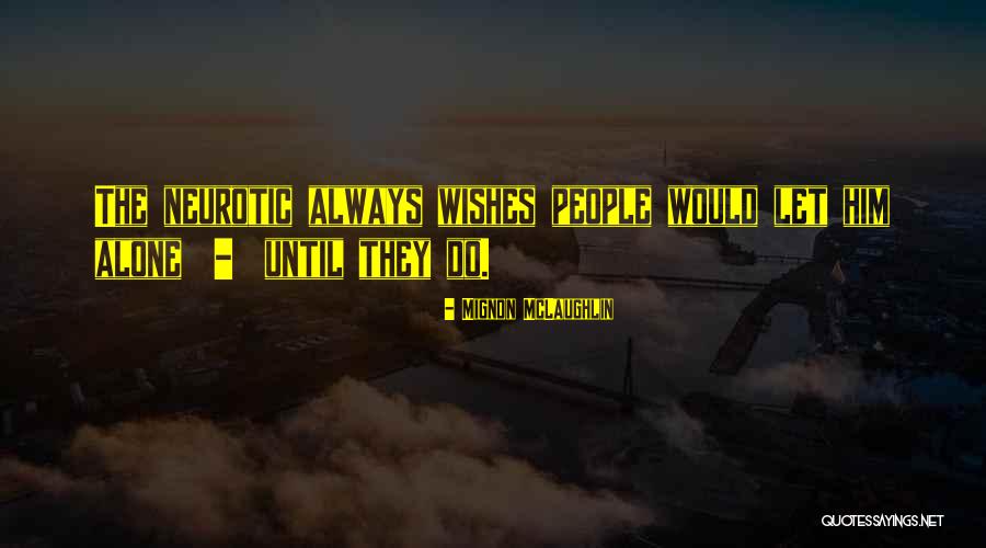 Mehrnoosh Cheshmat Quotes By Mignon McLaughlin Mehrnoosh Cheshmat Quotes By Mignon McLaughlin