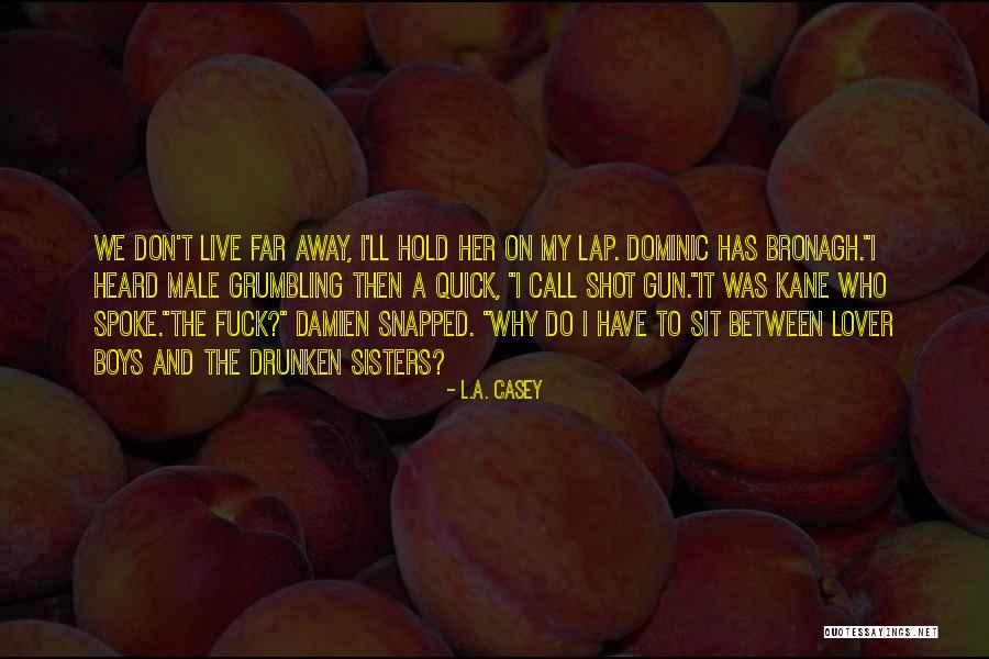 Mehrtash Soltani Quotes By L.A. Casey Mehrtash Soltani Quotes By L.A. Casey