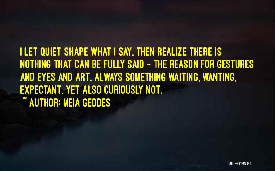 Meia Geddes Quotes 1806244