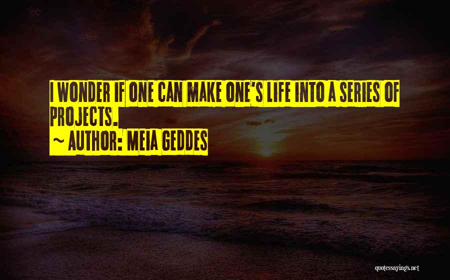 Meia Geddes Quotes 307022