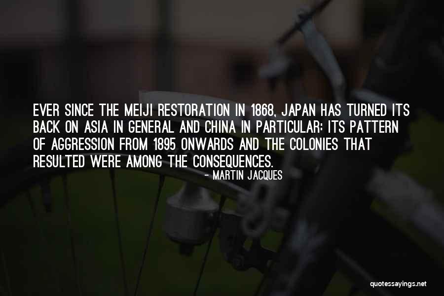 Meiji Restoration Quotes By Martin Jacques