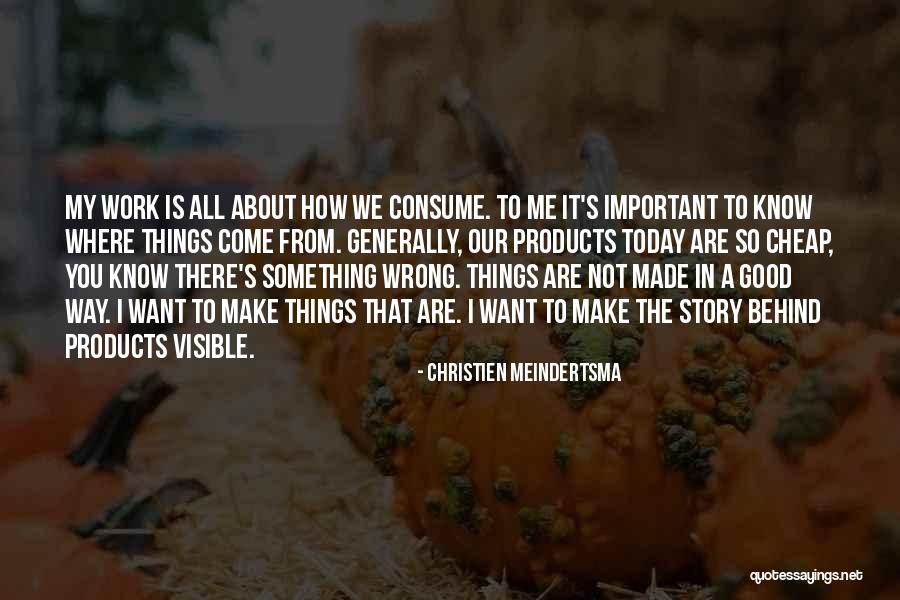 Meindertsma Quotes By Christien Meindertsma Meindertsma Quotes By Christien Meindertsma