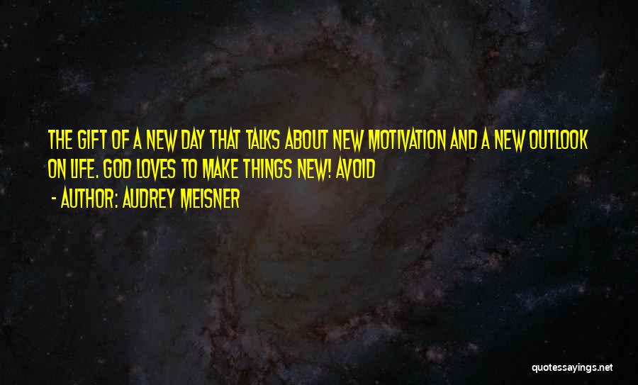 Meisner Quotes By Audrey Meisner