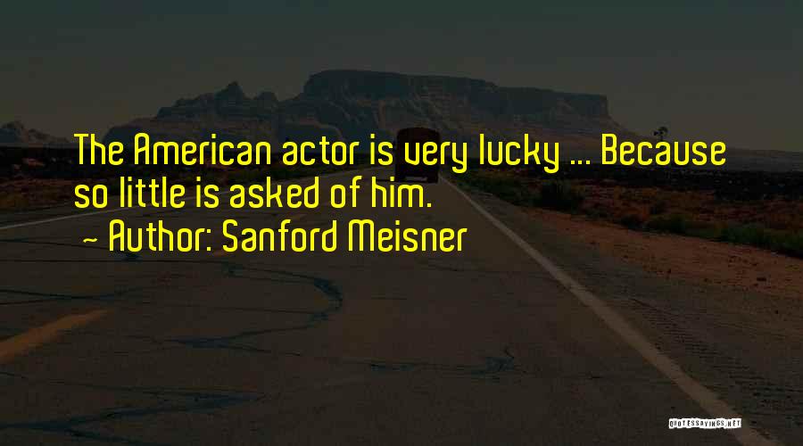 Meisner Quotes By Sanford Meisner