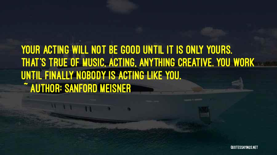 Meisner Quotes By Sanford Meisner