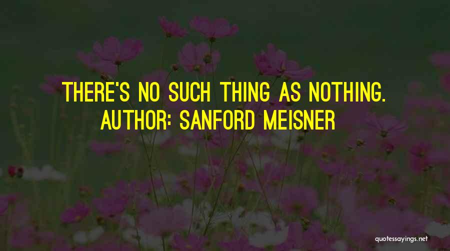 Meisner Quotes By Sanford Meisner