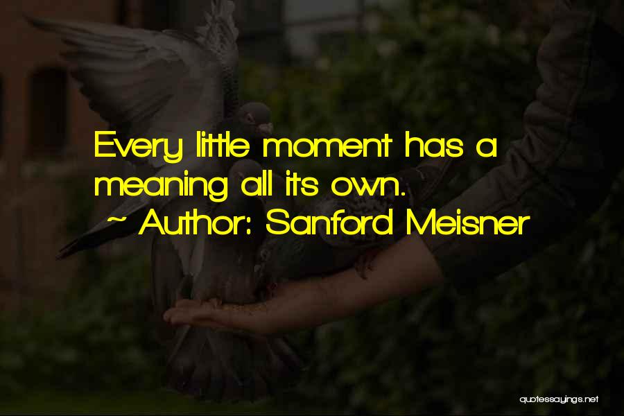 Meisner Quotes By Sanford Meisner