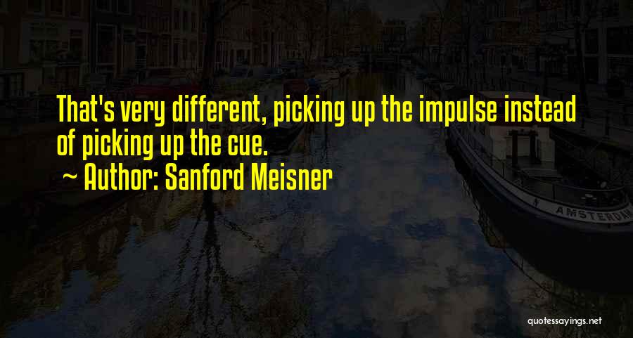 Meisner Quotes By Sanford Meisner