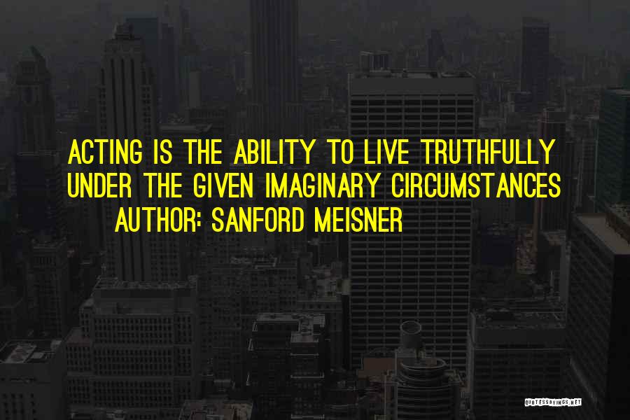 Meisner Quotes By Sanford Meisner