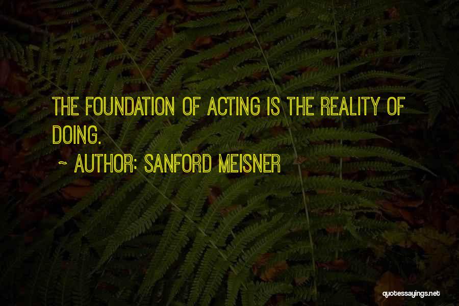 Meisner Quotes By Sanford Meisner