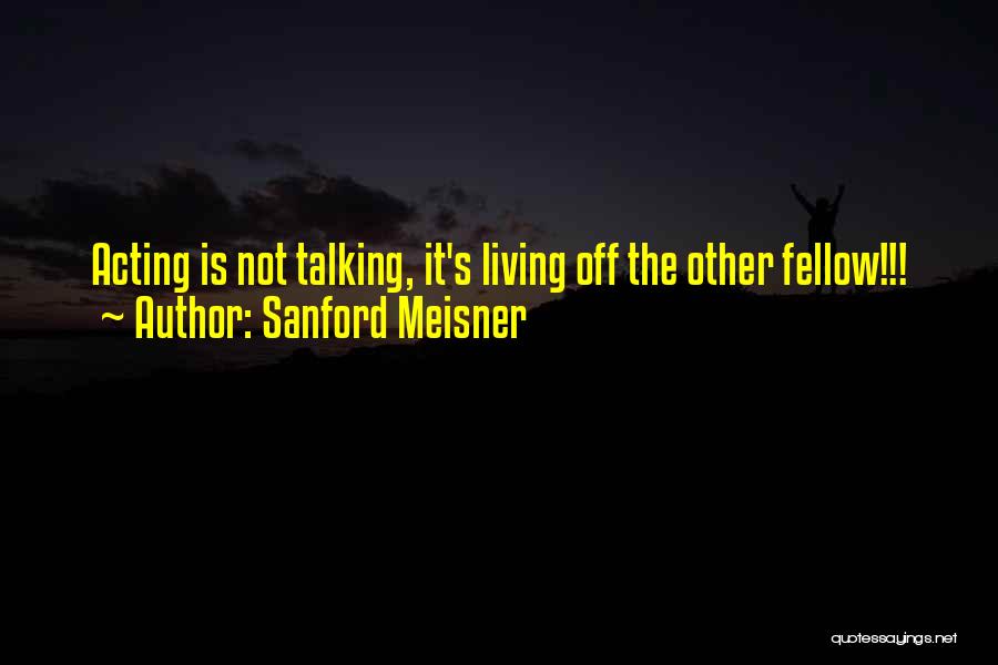 Meisner Quotes By Sanford Meisner