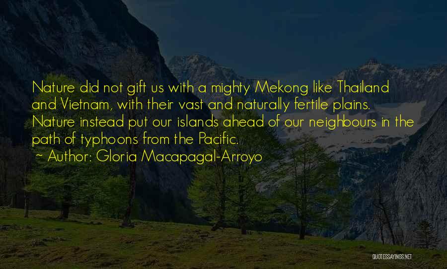 Mekong Quotes By Gloria Macapagal-Arroyo