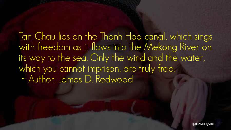 Mekong Quotes By James D. Redwood