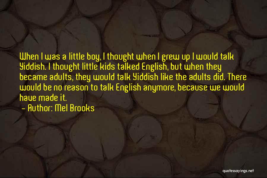 Mel Brooks Yiddish Quotes By Mel Brooks