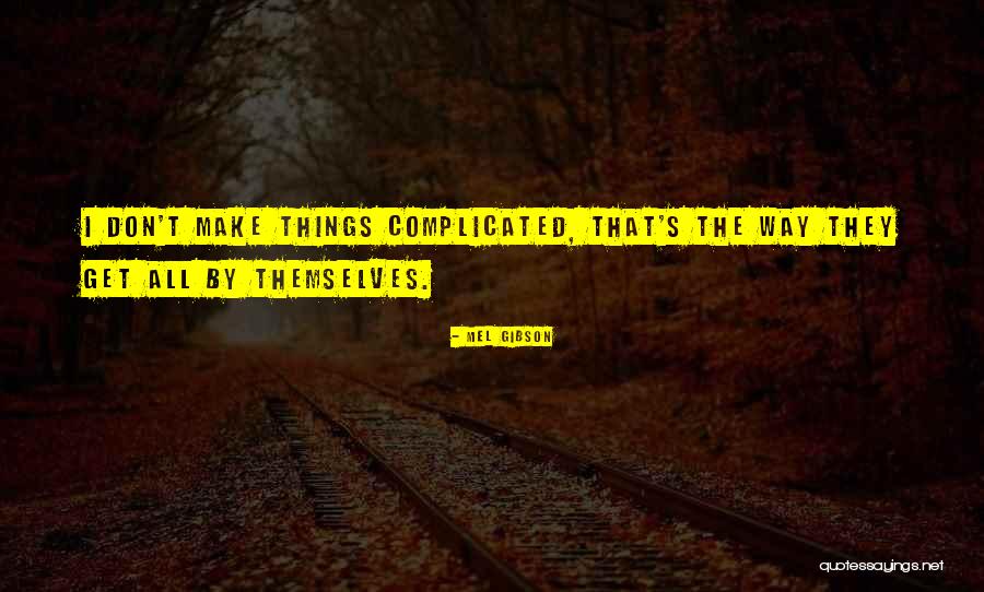 Mel Gibson Quotes 146884 Mel Gibson Quotes 146884