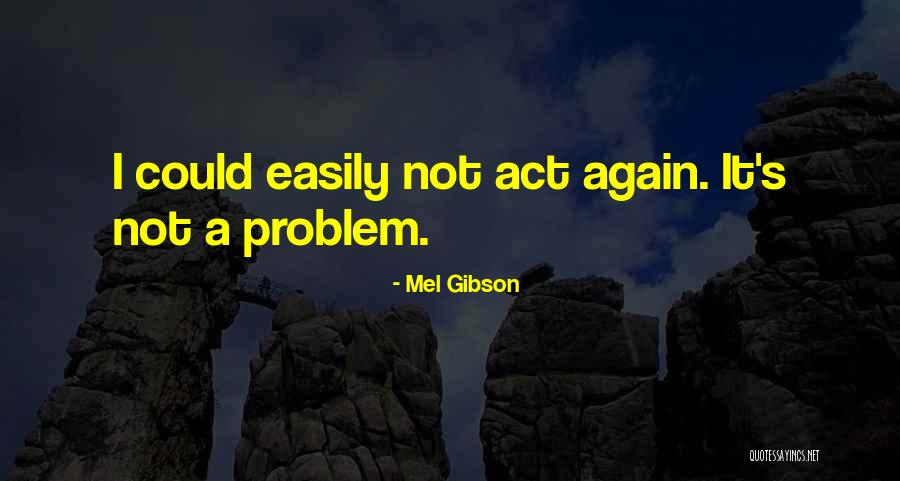 Mel Gibson Quotes 1669490