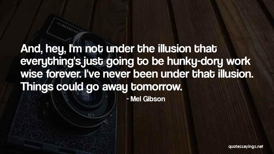Mel Gibson Quotes 2112199 Mel Gibson Quotes 2112199