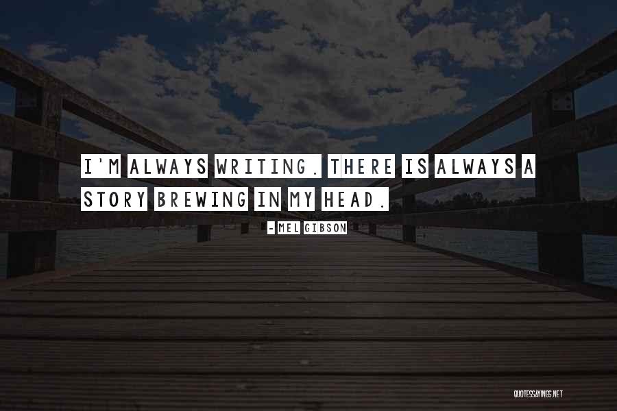 Mel Gibson Quotes 783985 Mel Gibson Quotes 783985