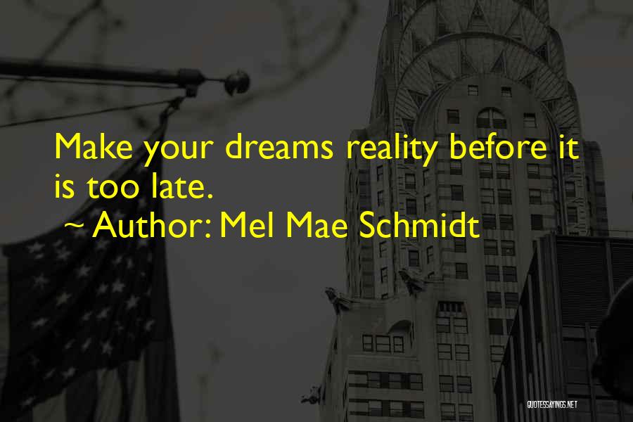 Mel Mae Schmidt Quotes 1030636
