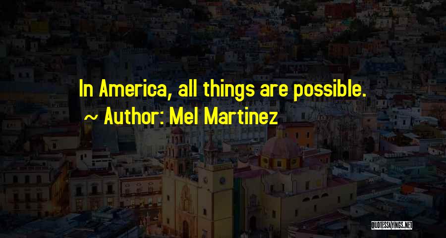Mel Martinez Quotes 320171