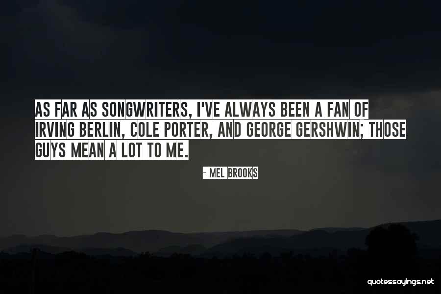 Mel Quotes By Mel Brooks Mel Quotes By Mel Brooks