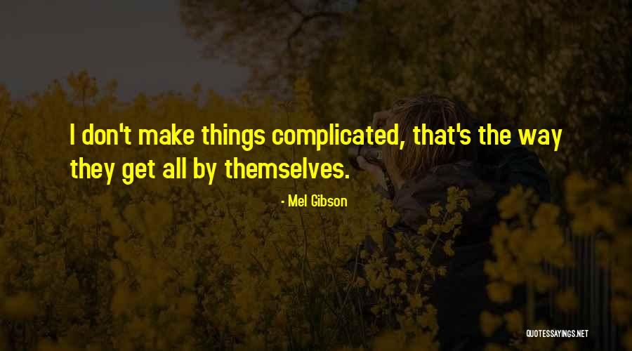 Mel Quotes By Mel Gibson Mel Quotes By Mel Gibson