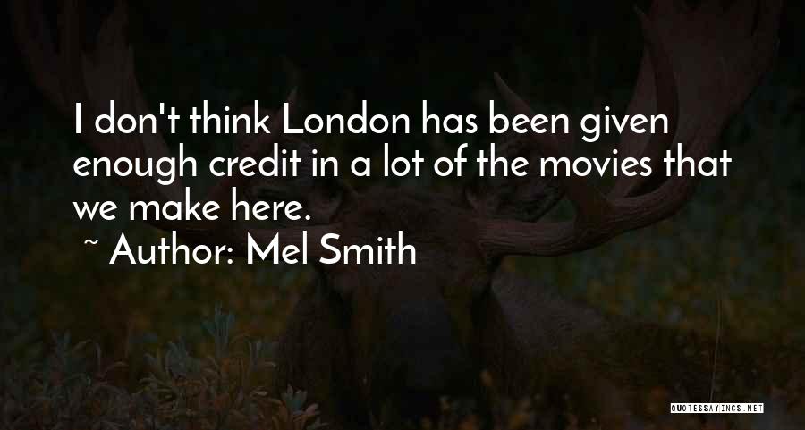 Mel Quotes By Mel Smith
