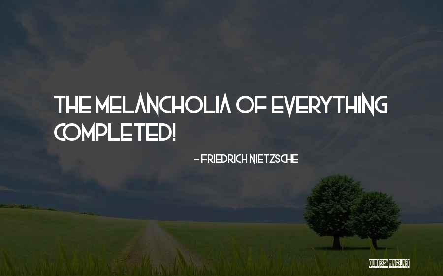 Melancholia Quotes By Friedrich Nietzsche Melancholia Quotes By Friedrich Nietzsche