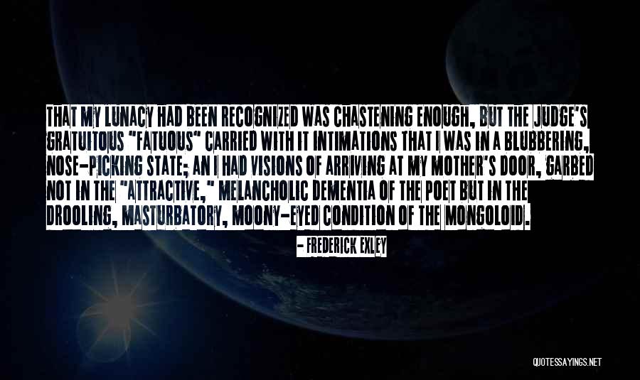 Melancholic Quotes By Frederick Exley Melancholic Quotes By Frederick Exley